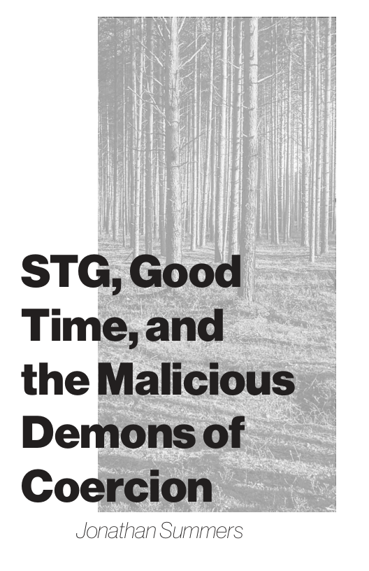 STG, Good Time,and the Malicious Demons of Coercion Jonathan Summers